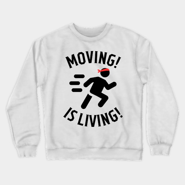 Moving is living Crewneck Sweatshirt by Trend 0ver